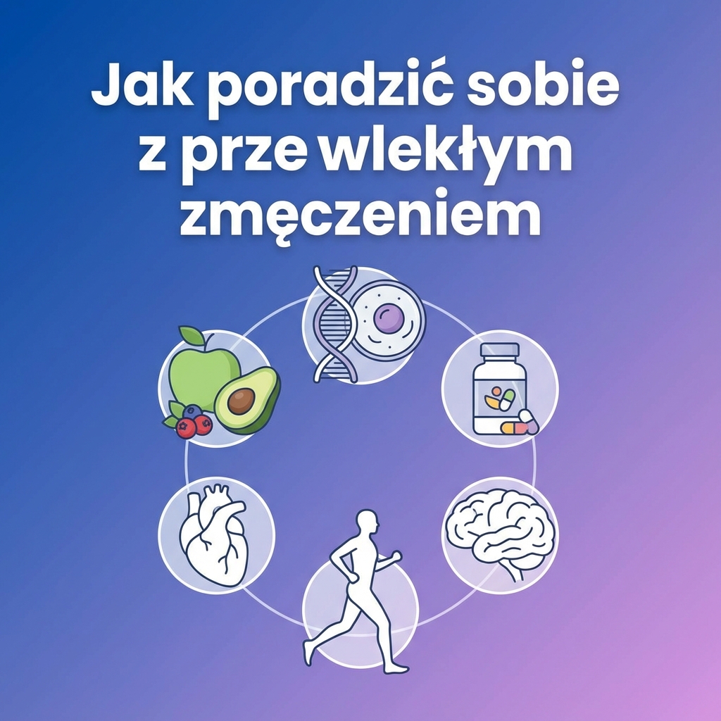Jak poradzić sobie z przewlekłym zmęczeniem