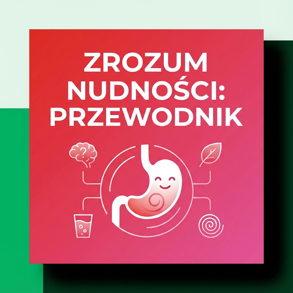 Wszystko, co warto wiedzieć o nudnościach