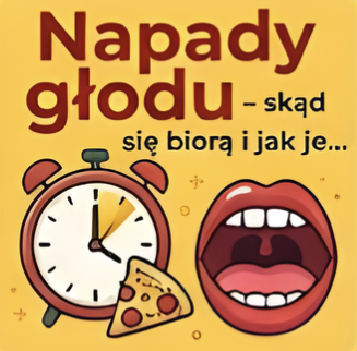Napady głodu – skąd się biorą i jak je zwalczać